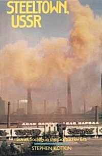 Steeltown, USSR: Soviet Society in the Gorbachev Era (Paperback, Revised)