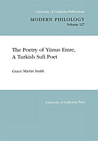 The Poetry of Yunus Emre, a Turkish Sufi Poet: Volume 127 (Paperback)