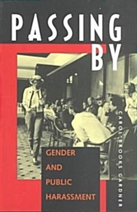Passing by: Gender and Public Harassment (Paperback)