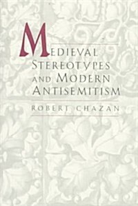 Medieval Sereotypes and Modern Antisemitism (Hardcover)
