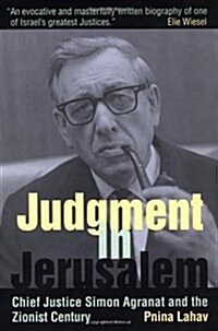 Judgment in Jerusalem: Chief Justice Simon Agranat and the Zionist Century (Hardcover, First Edition)