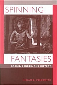 Spinning Fantasies: Rabbis, Gender, and History Volume 9 (Paperback)
