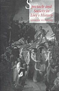 Spectacle and Society in Livys History (Paperback)