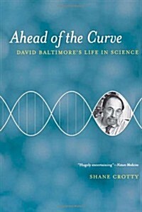 Ahead of the Curve: David Baltimores Life in Science (Hardcover, 1st)