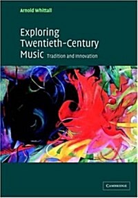Exploring Twentieth-Century Music : Tradition and Innovation (Paperback)