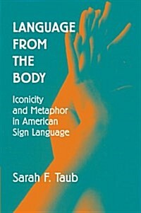 Language from the Body : Iconicity and Metaphor in American Sign Language (Paperback)