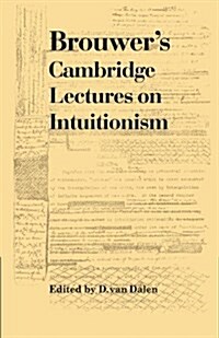 Brouwers Cambridge Lectures on Intuitionism (Paperback)