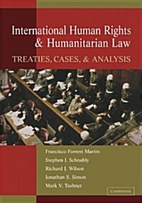 International Human Rights and Humanitarian Law : Treaties, Cases, and Analysis (Paperback)