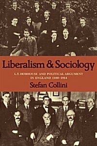 Liberalism and Sociology : L. T. Hobhouse and Political Argument in England 1880-1914 (Paperback)