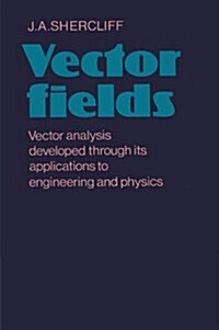 Vector Fields : Vector Analysis Developed Through Its Application to Engineering and Physics (Paperback)