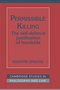 Permissible Killing : The Self-Defence Justification of Homicide (Paperback)