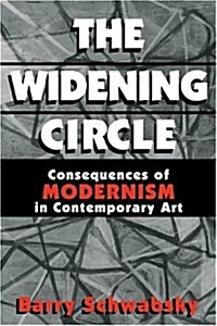 The Widening Circle : The Consequences of Modernism in Contemporary Art (Paperback)