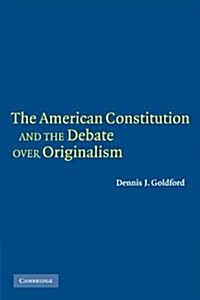 The American Constitution and the Debate over Originalism (Paperback)