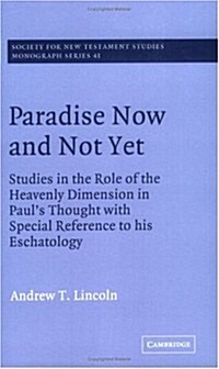 Paradise Now and Not Yet : Studies in the Role of the Heavenly Dimension in Pauls Thought with Special Reference to his Eschatology (Paperback)