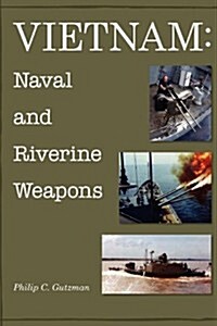 Vietnam: Naval and Riverine Weapons (Hardcover)