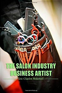 The Salon Industry Business Artist (Paperback)