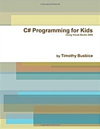 C# Programming for Kids Vs2008 (Paperback)