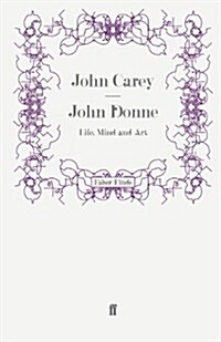 John Donne : Life, Mind and Art (Paperback)