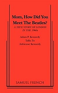 Mom, How Did You Meet the Beatles? (Paperback)