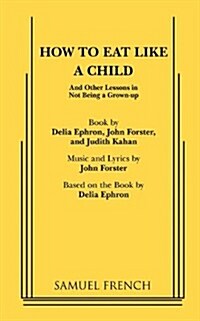 How to Eat Like a Child (Paperback)