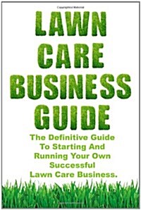 Lawn Care Business Guide (Paperback)