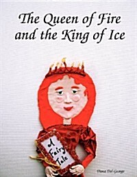 The Queen of Fire and the King of Ice (Paperback)