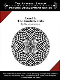 The Anastasi System - Psychic Development Level 1: The Fundamentals (Paperback)