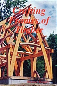 Crafting Frames of Timber (Paperback)