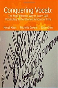 Conquering Vocab: The Most Effective Way to Learn GRE Vocabulary in the Shortest Amount of Time (Paperback)