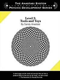 The Anastasi System - Psychic Development Level 3: Tools and Toys (Paperback)