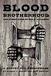 Blood-Brotherhood and Other Rites of Male Alliance (Paperback)