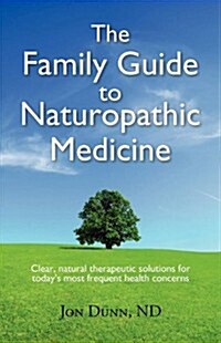 The Family Guide to Naturopathic Medicine (Paperback)