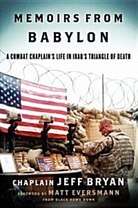 Memoirs from Babylon: A Combat Chaplains Life in Iraqs Triangle of Death (Paperback)