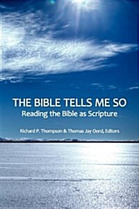 The Bible Tells Me So: Reading the Bible as Scripture (Paperback)