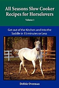 All Seasons Slow Cooker Recipes for Horselovers (Paperback)
