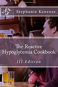 The Reactive Hypoglycemia Cookbook III Edition (Paperback)