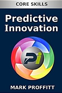 Predictive Innovation: Core Skills (Paperback)