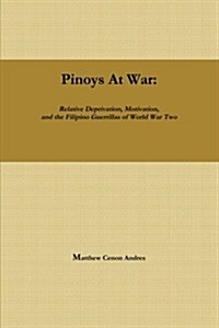 Pinoys at War: Guerrilla Warfare in the Philippines During World War II (Paperback)