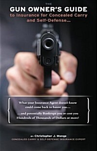 The Gun Owners Guide to Insurance for Concealed Carry and Self-Defense (Paperback)