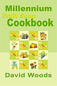Millennium Fruit Soup Cookbook (Paperback)