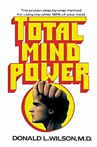 Total Mind Power: How to Use the Other 90% of Your Mind (Paperback)