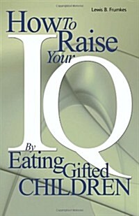 How to Raise Your I.Q. by Eating Gifted Children (Paperback)
