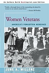 Women Veterans: Americas Forgotten Heroines (Paperback)