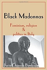 Black Madonnas: Feminism, Religion, and Politics in Italy (Paperback)