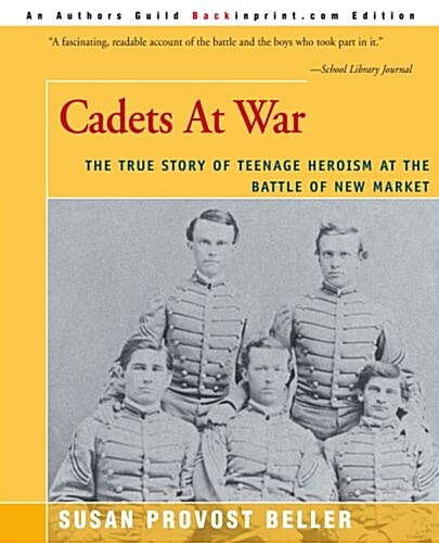 Cadets at War: The True Story of Teenage Heroism at the Battle of New Market (Paperback)