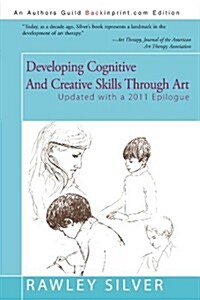 Developing Cognitive and Creative Skills Through Art: Programs for Children with Communication Disorders or Leaning Disabilities (Paperback)