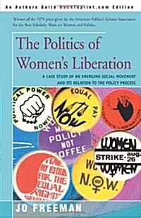 The Politics of Womens Liberation: A Case Study of an Emerging Social Movement and Its Relation to the Policy Process (Paperback)