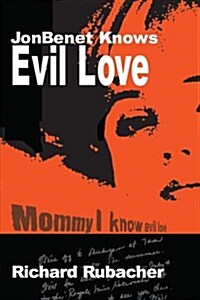 JonBenet Knows Evil Love (Paperback)