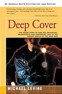 Deep Cover: The Inside Story of How DEA Infighting, Incompetence, and Subterfuge Lost Us the Biggest Battle of the Drug War (Paperback)