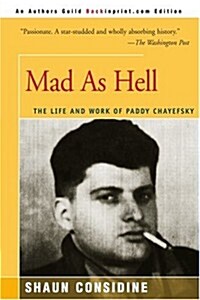 Mad as Hell: The Life and Work of Paddy Chayefsky (Paperback)